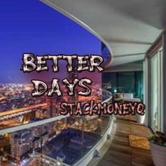 STACK MONEY Q- Better Days (PROD.BENEFICIALBEATS)