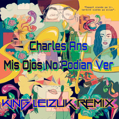 Mis Ojos No Pueden Ver (King Leizuk Remix)