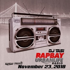 Rapbay Urbanlife 2 Tight Radio 11-23-2018 w/ DJ Tasi