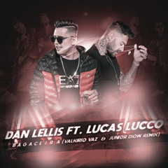 Dan Lellis Feat. Lucas Lucco - Bagaceira (Valkirio Vaz & Junior Diow Remix)[FREE DOWNLOAD]