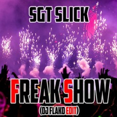 Sgt Slick - Freak Show (DJ FLAKO Edit) [FREE DOWNLOAD]