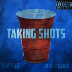 K Stylez & King Collinz - Taking Shots (Prod. Raxnmaker)