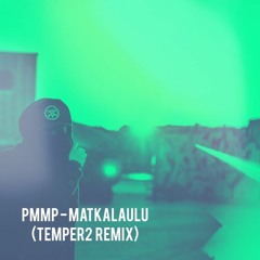 PMMP - Matkalaulu (Temper2 Remix)