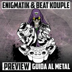 GUIDA AL METAL (preview) ENIGMATIK AND BEAT KOUPLE