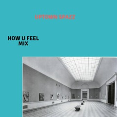 How U Feel Mashup