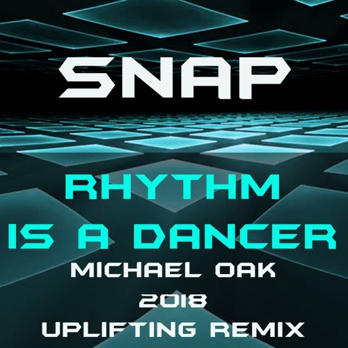 Snap - Rhythm Is A Dancer (Michael Oak 2018 Uplifting Remix)