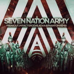 Seven Nation Army (Impact Groove, Freak Out, Phantom & Kova REMIX)*FREE DOWNLOAD*