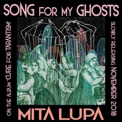 Mita Lupa :: SONG FOR MY GHOSTS