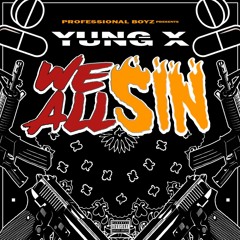 Yung X - We All Sin (Prod. Kayoebeats & Jay GP Bangz) [Thizzler.com]