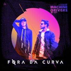 Machine Drivers - FORA DA CURVA Podcast #01
