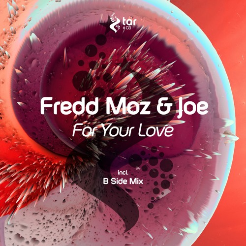 [OUT NOW!] Fredd Moz & Jo.E - For Your Love (Original Mix) [TAR#138]