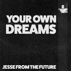Your Own Dreams