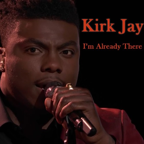 Kirk Jay - "I'm Already There" #The Voice 2018 *432hz