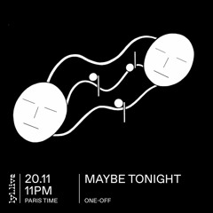 LYL Radio - Maybe Tonight (11/2018)