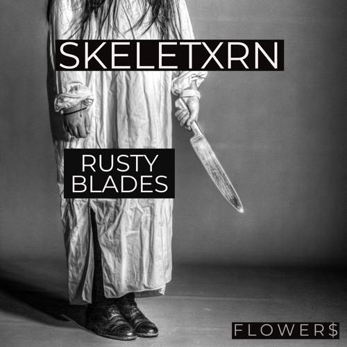 RustyBlades (prod. F L O W E R $)