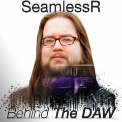 26 | Finding Your Niche In Music | SeamlessR Behind The DAW