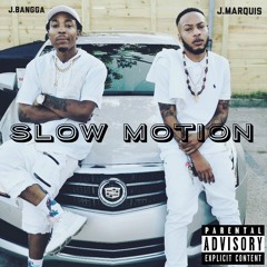 SLOW MOTION - J'Marquis x J.Bangga