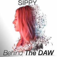 27 | Anxiety In A Music Career | SIPPY Behind The DAW
