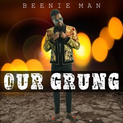 BEENIE MAN - OUR GRUNG https://tbnreggaeradio.com