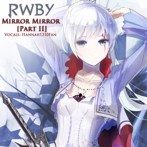 Stream Mirror Mirror Part II RWBY Cover by Yukinami Listen online