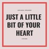 Ariana Grande Just A Little Bit Of Your Heart Mp3