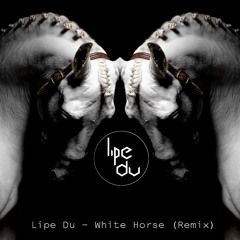 Lipe Du - White Horse (Remix) FREE DOWNLOAD