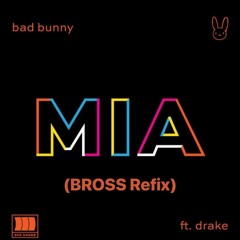 Bad Bunny Ft Drake - MIA (BROSS Refix) [OBRERA RECORDS EXCLUSIVE]