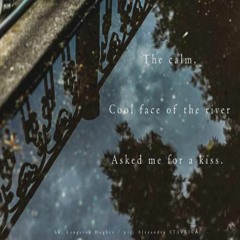 The Calm Cool Face Of The River Asked Me For A Kiss (Naviarhaiku 255)