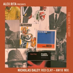 Alex Rita presents: Nicholas Daley: Red Clay-AW18 MIX w. Vinyl Factory
