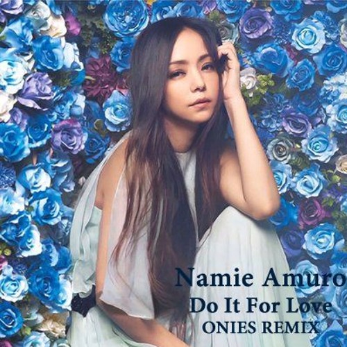 Stream 安室奈美恵 / Do It For Love ONIES REMIX by ONIES Stream 安室奈美恵 / Do It For Love ONIES REMIX by ONIES