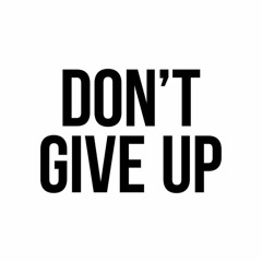 Don't give up
