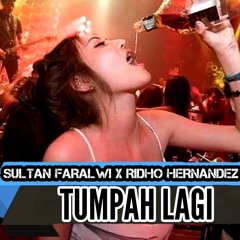 TUMPAH LAGI ( SULTAN FARALWI X RIDHO HERNANDEZ ) Original Mix!!!.mp3