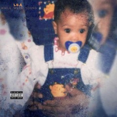 L.E.A - While We're Young (Prod. By Zona Jetson X Baker Yung)