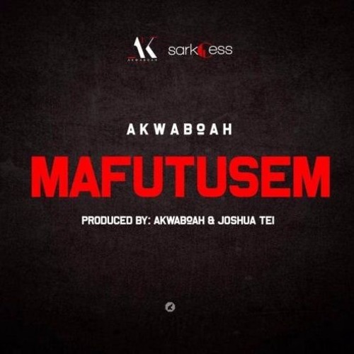 Akwaboah – Mafutusem