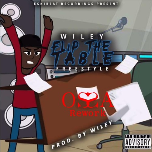Wiley - Flip The Table (OSSA REWORK)