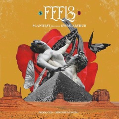 M.anifest ft. Kwesi Arthur – Feels