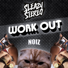 Sleazy Stereo, Noiz - Work-Out 🆙