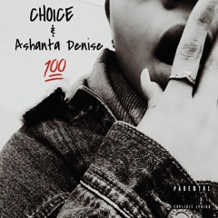 100 - Choice & Ashanta Denise