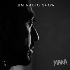 BM RADIO SHOW #0015 By Dj MARA