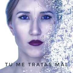 Tu Me Tratas Mal
