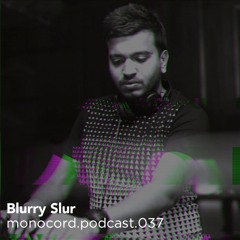 Monocord Radioshow #037 mixed by Blurry Slur // Ibiza Global Radio