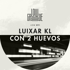LOW091 : Luixar KL - Con 2 Huevos (Original Mix)