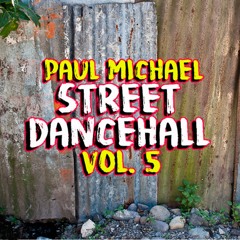 PAUL MICHAEL ☆ STREET DANCEHALL VOL 5 MIX