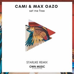 Camishe & Max Oazo - Set Me Free (Starlike Remix)
