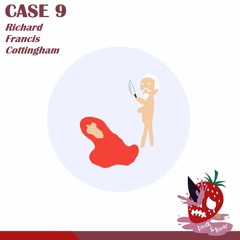 Death & Berries CASE 9 : Richard Francis Cottingham