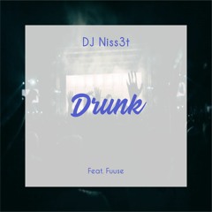 DJ Niss3t - Drunk (Feat. Fuuse)