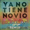 SEBASTIAN YATRA FT MAU Y RICKY FARRUKO - YA NO TIENE NOVIO REMIX