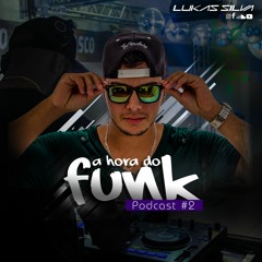 A Hora do Funk - Lukas Silva (Podcast)