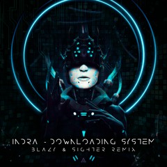 Indra ft. Shukes - Downloading System (Sighter & Blazy Remix) [OUT NOW!!!]