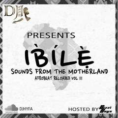 IBILE MIX [SOUNDS FROM THE MOTHERLAND] AFROBEAT RELOADED VOL III